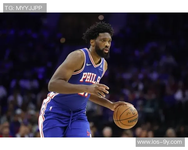 恩比德出战影响显著76人战绩对比揭示球队依赖性